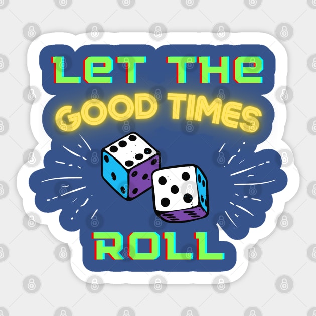 Let the Good Times Roll Sticker by Blended Designs